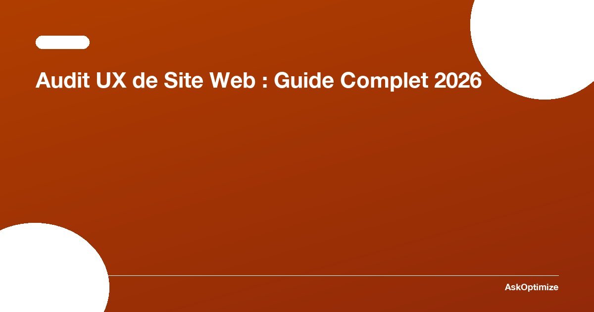 Audit UX de Site Web : Guide Complet 2026 · AskOptimize