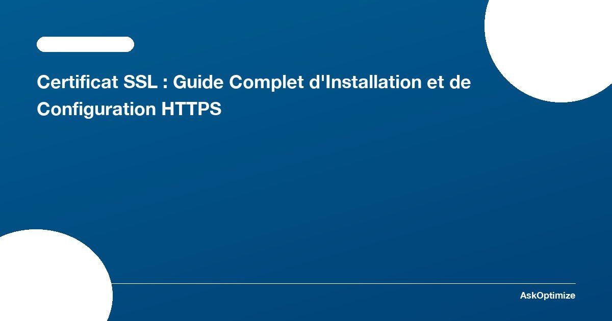 Certificat SSL : Guide Installation · AskOptimize