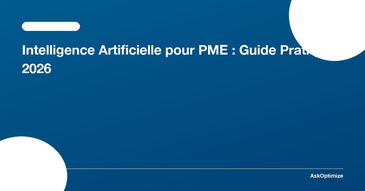 Intelligence Artificielle pour PME : Guide Pratique 2026