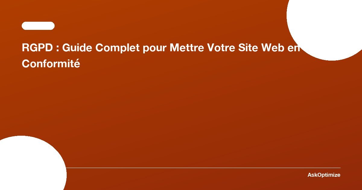 RGPD : Guide Complet pour Sites Web en 2026 · AskOptimize